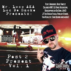 Mr.Loco AKA Loc Da Smoke - Past 2 Present Vol. 1 [Explicit]