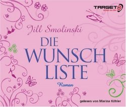 Marina Koehler Jill Smolinski - Die Wunschliste, 6 CDs (TARGET - mitten ins Ohr)