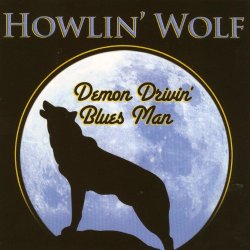Howlin Wolf - Demon Drivin' Blues Man