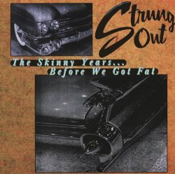 Strung Out - The Skinny Years...Before We Got Fat