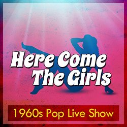 Various Artists - Here Comes the Girls: 1960s Pop Live Show