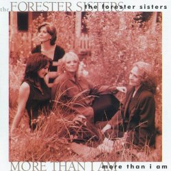 Forester Sisters, The - More Than I Am