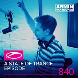 Armin van Buuren - A State Of Trance (Asot 840) (Interview with NWYR, Pt. 2)