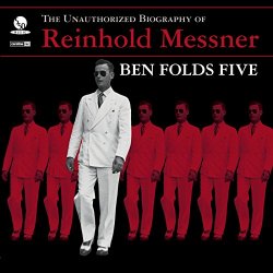 Ben Folds Five - The Unauthorized Biography Of Reinhold Messner