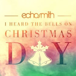 Echosmith - I Heard the Bells On Christmas Day