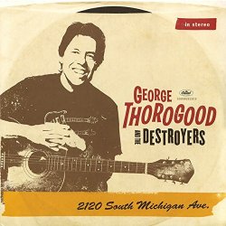 George Thorogood & The Destroyers - 2120 South Michigan Ave.