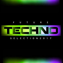 "Various Artists - Future Techno Selection 2017