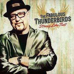Fabulous Thunderbirds, The - Strong Like That