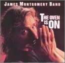 James Montgomery Band - Oven Is on, the by James Montgomery Band