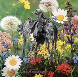 Current 93 - Swastikas for Noddy / Crooked Crosses for the Nodding God