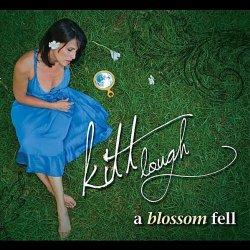 Kitt Lough - A Blossom Fell