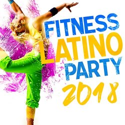 Fitness Latino Party 2018 [Explicit]