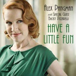 Alex Pangman With Bucky Pizzarelli - Have a Little Fun