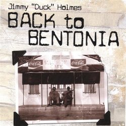 Jimmy 'Duck' Holmes - Back to Bentonia