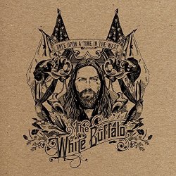 The White Buffalo - Once Upon A Time In The West by The White Buffalo (2012-02-28)