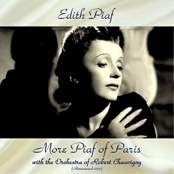 Edith Piaf - More Piaf of Paris with the Orchestra of Robert Chauvigny (Remastered 2017)