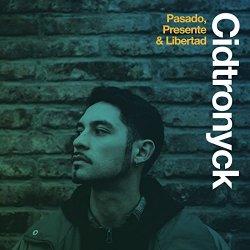 Cidtronyck - Pasado, Presente & Libertad