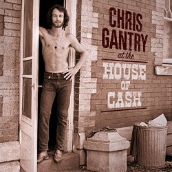 Chris Gantry - At The House Of Cash