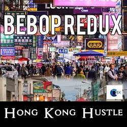 Bebop Redux - Hong Kong Hustle