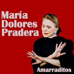 Maria Dolores Pradera - Amarraditos