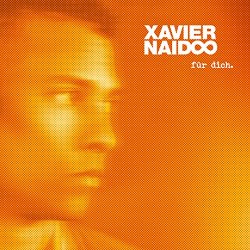 Xavier Naidoo - F&uuml;r dich.