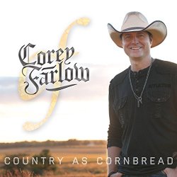 Corey Farlow - Country As Cornbread
