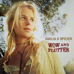 Amilia K. Spicer - Wow and Flutter