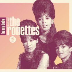 Ronettes, The - Be My Baby: The Very Best Of The Ronettes