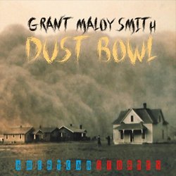 Grant Maloy Smith - Dust Bowl: American Stories