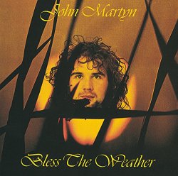 John Martyn - Bless The Weather