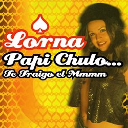 Lorna - Papi Chulo... Te Traigo El Mmmm (Radio Version)
