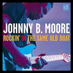 Johnny B. Moore - Rockin' In The Same Old Boat [Import allemand]