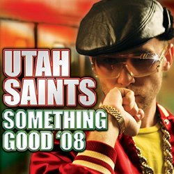 Utah Saints - Something Good '08