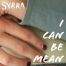 Syrra - I Can Be Mean