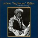 Mellow Down Easy by Johnny Big Moose Walker (2000-12-12)
