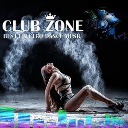   - Best Club Dance Music (EDM Mix by Club Zone) [Continuous DJ Mix]