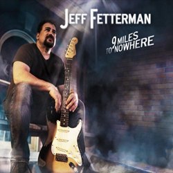 Jeff Fetterman - 9 Miles to Nowhere