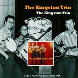 Kingston Trio, The - The Kingston Trio (Original Album Plus Bonus Tracks 1958)