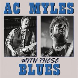 AC Myles - with These Blues