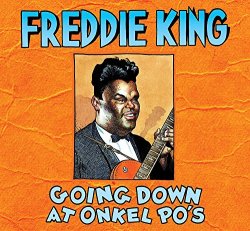 Freddie King - Going Down at Onkel Po's [Import USA]