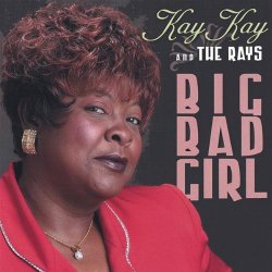Kay Kay And The Rays - Big Bad Girl