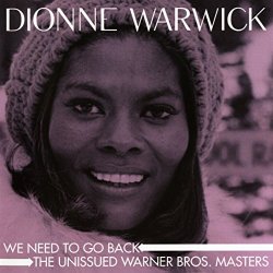 Dionne Warwick - We Need To Go Back: The Unissued Warner Bros. Masters