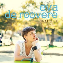 Eva De Roovere - Chanticleer