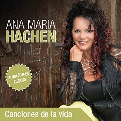 Ana Maria Hachen - Canciones de la Vida