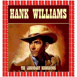 Hank Williams - The Legendary Recordings (Hd Remastered Version)