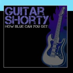 Guitar Shorty - How Blue Can You Get by Guitar Shorty