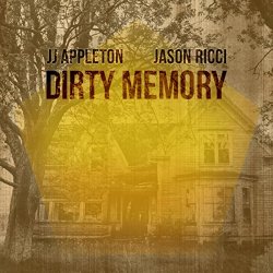 JJ Appleton & Jason Ricci - Dirty Memory