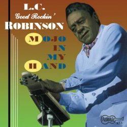 L. C. 'Good Rockin' Robinson - Mojo In My Hand