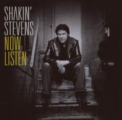 Shakin Stevens - Now Listen by Shakin Stevens (2006-02-01)