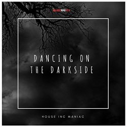 House Inc Maniac - Dancing On The Darkside